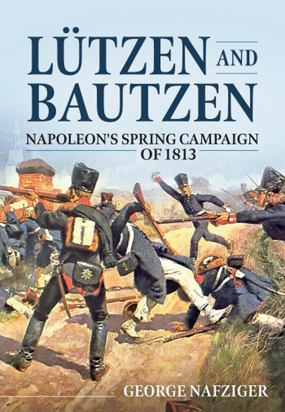 Паперова книга «Lutzen and Bautzen. Napoleon's Spring Campaign of 1813», автор Джордж Нафцигер - фото №1