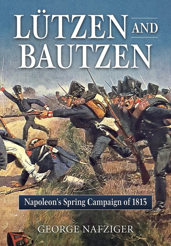 Паперова книга «Lutzen and Bautzen. Napoleon's Spring Campaign of 1813», автор Джордж Нафцигер - фото №1
