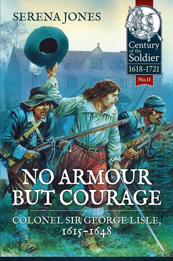 Бумажная книга «No Armour but Courage. Colonel Sir George Lisle 1615-1648», автор Серена Джонс - фото №1