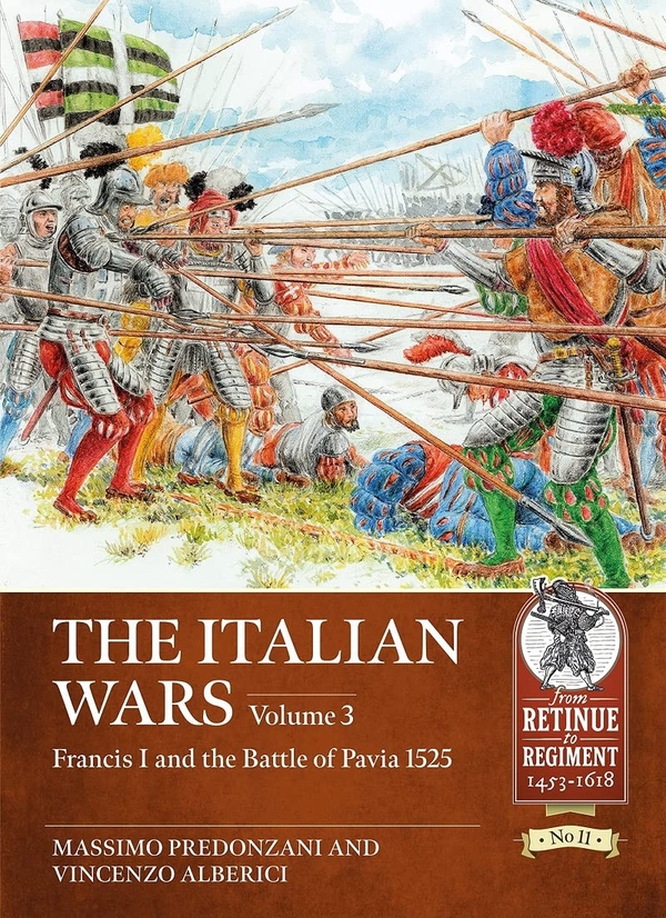 Бумажная книга «The Italian Wars. Volume 3. Francis I and the Battle of Pavia 1525», авторов Винченцо Альберичи, Массимо Предонцани - фото №1