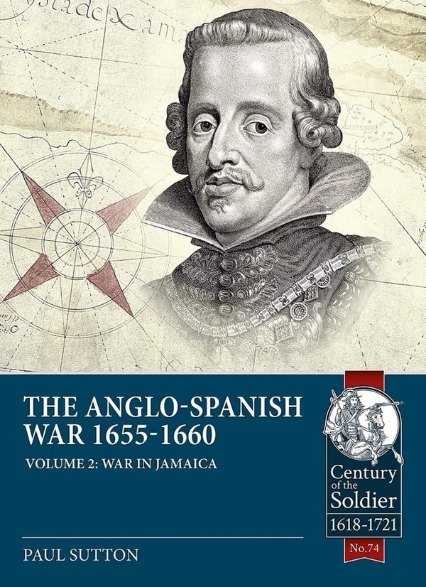 Бумажная книга «The Anglo-Spanish War 1655-1660. Volume 2. War in Jamaica», автор Пол Саттон - фото №1