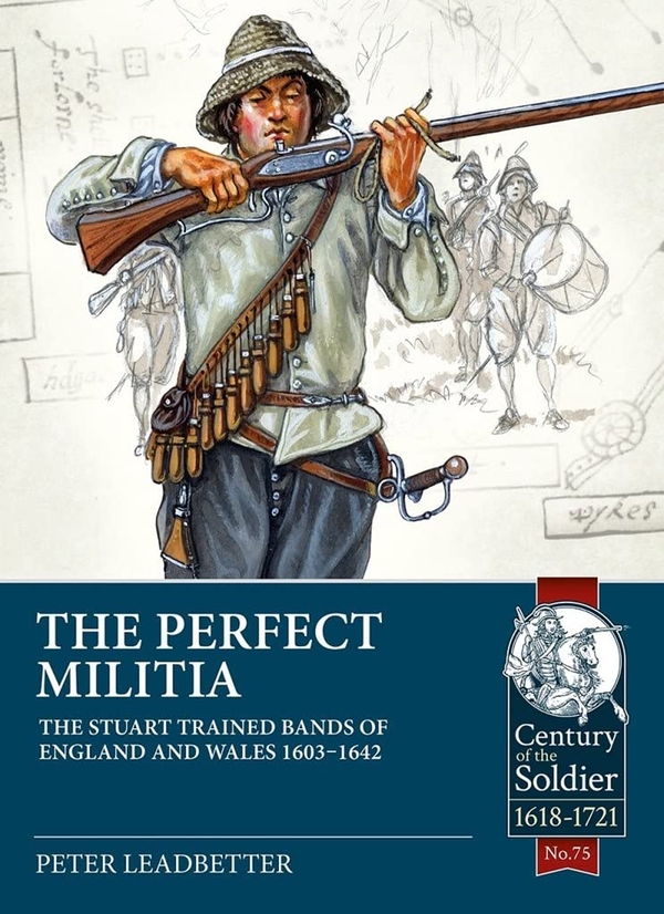 Бумажная книга «The Perfect Militia. The Stuart Trained Bands of England and Wales 1603-1642», автор Питер Ледбеттер - фото №1