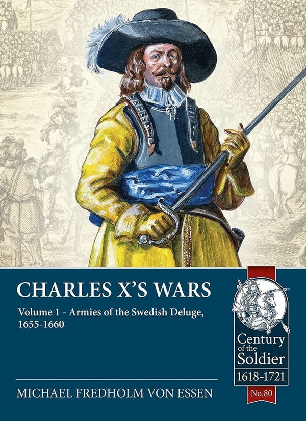 Бумажная книга «Charles X's Wars. Volume 1. Armies of the Swedish Deluge, 1655-1660», автор Михаэль Фредхольм фон Эссен - фото №1