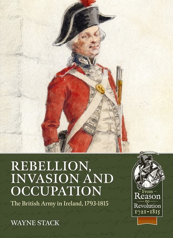 Бумажная книга «Rebellion Invasion and Occupation. The British Army in Ireland, 1793-1815», автор Уэйн Стэк - фото №1
