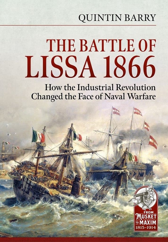 Бумажная книга «The Battle of Lissa 1866. How the Industrial Revolution Changed the Face of Naval Warfare», автор Квинтин Бэрри - фото №1