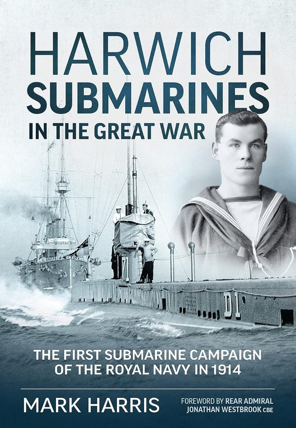 Бумажная книга «Harwich Submarines in the Great War. The first submarine campaign of the Royal Navy in 1914», автор Марк Харрис - фото №1