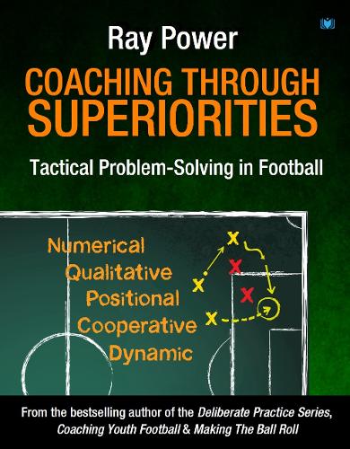 Бумажная книга «Coaching Through Superiorities: Tactical Problem-Solving in Football», автор Рэй Пауэр - фото №1