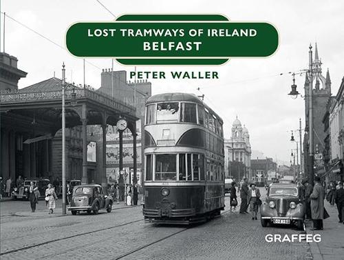 Бумажная книга «Lost Tramways of Ireland: Belfast», автор Питер Уоллер - фото №1
