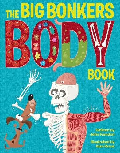 Бумажная книга «The Big Bonkers Body Book: A first guide to the human body, with all the gross and disgusting bits, it's a fun way to learn science!», автор Джон Фарндон - фото №1