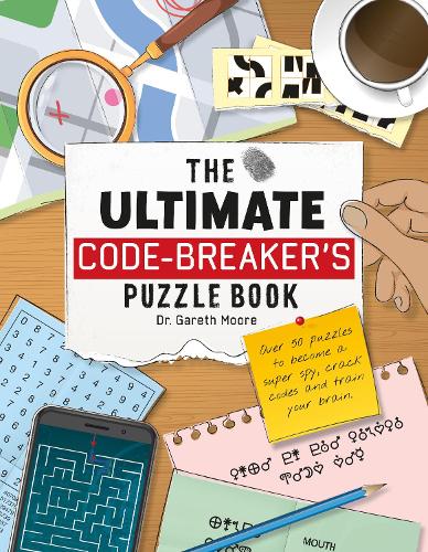 Бумажная книга «The Ultimate Code Breaker's Puzzle Book: Over 50 Puzzles to become a super spy, crack codes and train your brain», автор Гарет Мур - фото №1