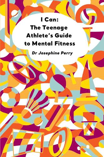 Бумажная книга «I Can: The Teenage Athlete's Guide to Mental Fitness», автор Джозефина Перри - фото №1