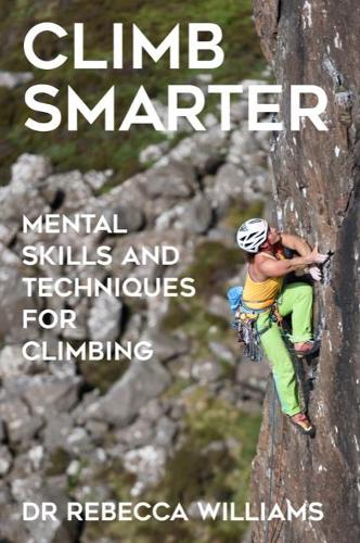 Бумажная книга «Climb Smarter: Mental Skills and Techniques for Climbing», автор Ребекка Уильямс - фото №1