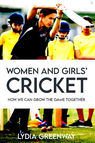 Бумажная книга «Women and Girls' Cricket: How We Can Grow the Game Together», автор Лидия Гринвей - фото №1