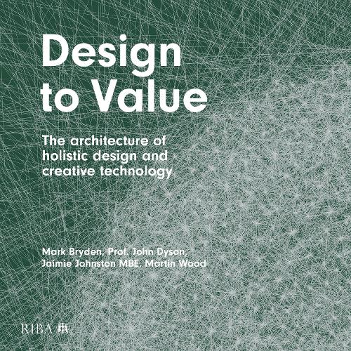Бумажная книга «Design to Value: The architecture of holistic design and creative technology», авторов Джейми Джонстон, Джон Дайсон, Марк Брайден, Мартин Вуд - фото №1