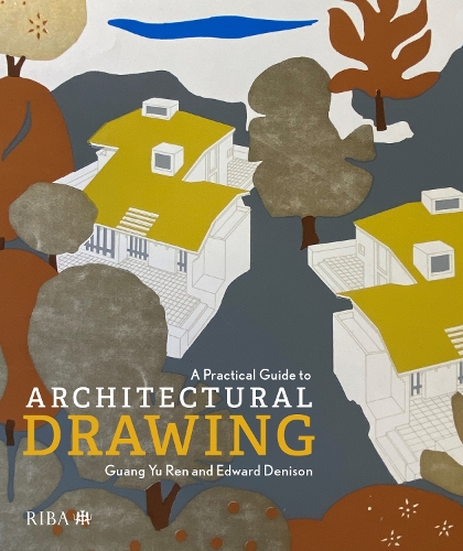 [object Object] «A Practical Guide to Architectural Drawing: RIBA Collections», авторів Едвард Денісон, Гуан Юй Рен - фото №1