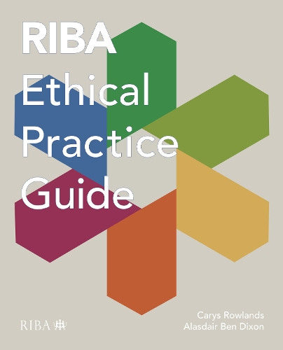 Паперова книга «RIBA Ethical Practice Guide», авторів Аласдер Бен Діксон, Керіс Роулендс - фото №1