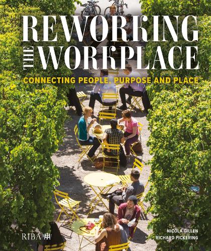 Бумажная книга «Reworking the Workplace: Connecting people, purpose and place», авторов Никола Гиллен, Ричард Пикеринг - фото №1