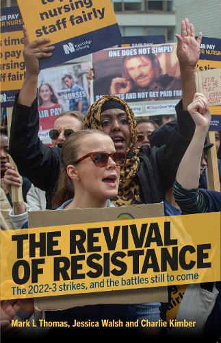 Бумажная книга «The Revival Of Resistance: The 2022-3 strikes, and the battles still to come», авторов Чарли Кимбер, Джессика Уолш, Марк Л. Томас - фото №1