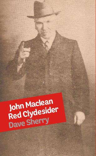 Бумажная книга «John Maclean: Red Clydesider», автор Дэйв Шерри - фото №1
