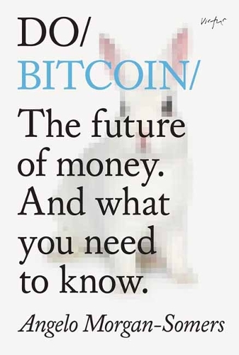 Бумажная книга «Do Bitcoin: The Future of Money. And What You Need to Know.», автор Анджело Морган-Сомерс - фото №1
