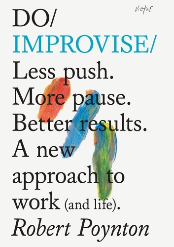 Паперова книга «Do Improvise: Less Push. More Pause. Better Results.», автор Роберт Пойнтон - фото №1