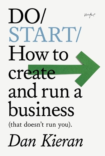 Паперова книга «Do Start: How to create and run a Business (that doesn't run you)», автор Ден Кіран - фото №1
