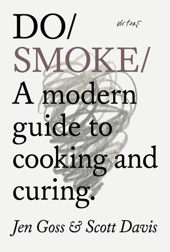 Бумажная книга «Do Smoke : A Modern Guide to Cooking and Curing», авторов Джен Госс, Скотт Дэвис - фото №1