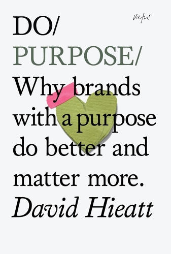 Паперова книга «Do Purpose  : Why brands with a purpose do better and matter more.», автор Девід Хієтт - фото №1