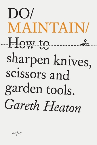 Паперова книга «Do Maintain: How to sharpen knives, scissors and garden tools. », автор Гарет Хітон - фото №1