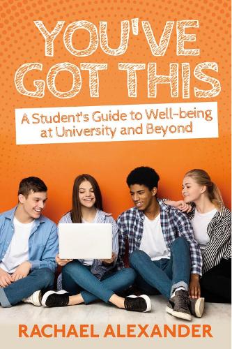 Паперова книга «You've Got This: A Student’s Guide to Well-being at University and Beyond», автор Рейчел Александер - фото №1