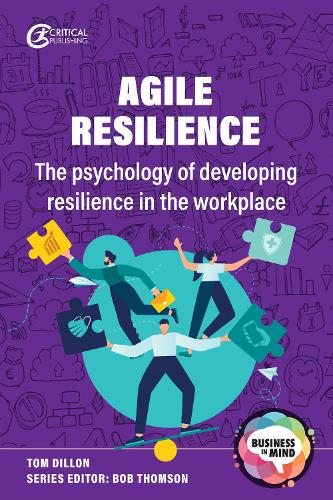 Бумажная книга «Agile Resilience: The psychology of developing resilience in the workplace», автор Том Диллон - фото №1