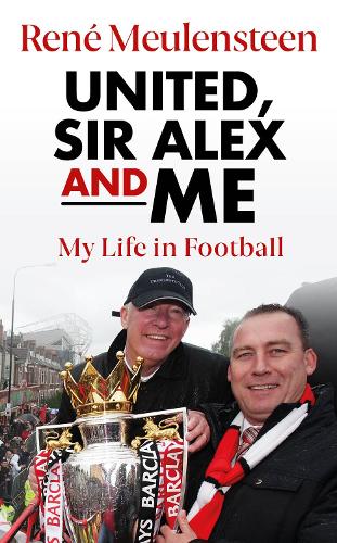 Бумажная книга «Rene Meulensteen: United, Sir Alex & Me: My Life In Football», автор Рене Меуленстин - фото №1