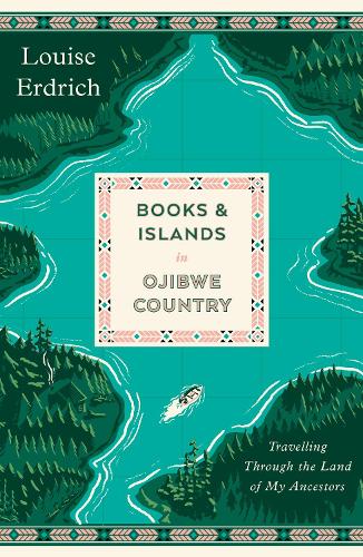 Бумажная книга «Books and Islands in Ojibwe Country: Travelling Through the Land of My Ancestors», автор Луиза Эрдрих - фото №1