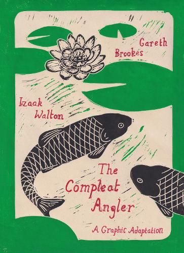 Бумажная книга «The Compleat Angler: A Graphic Adaptation», авторов Гарет Брукс, Изаак Уолтон - фото №1