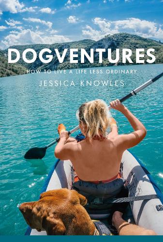 Бумажная книга «Dogventures: How to Live A Life Less Ordinary», автор Джессика Ноулз - фото №1