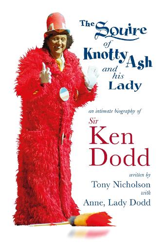 Бумажная книга «The Squire of Knotty Ash and his Lady: An intimate biography of Sir Ken Dodd», автор Тони Николсон - фото №1