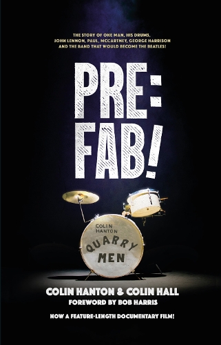 Бумажная книга «Pre:Fab!: The story of one man, his drums, John Lennon, Paul McCartney and George Harrison», автор Колин Хэнтон - фото №1