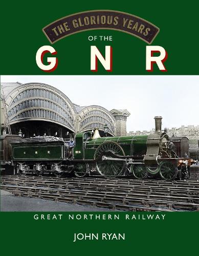 Бумажная книга «The Glorious Years of the GNR Great Northern Railway», автор Джон Райан - фото №1
