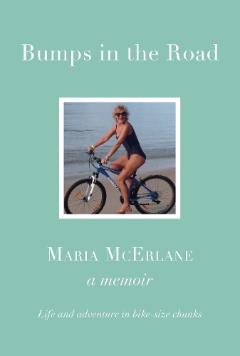 Бумажная книга «BUMPS IN THE ROAD - a memoir: Life and adventure in bike-size chunks», автор Мария Макэрлейн - фото №1