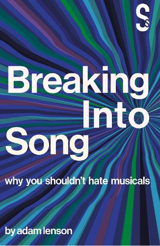 Бумажная книга «Breaking into Song: Why You Shouldn't Hate Musicals», автор Адам Ленсон - фото №1