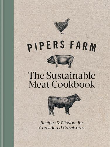 Бумажная книга «Pipers Farm The Sustainable Meat Cookbook: Recipes & Wisdom for Considered Carnivores», авторов Эбби Аллен, Рэйчел Ловелл - фото №1