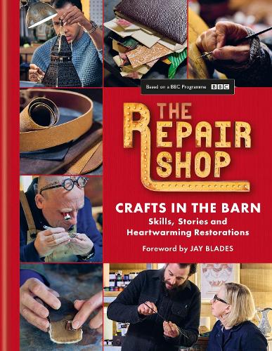 Бумажная книга «The Repair Shop: Crafts in the Barn: Skills, stories and heartwarming restorations: THE LATEST BOOK», автор Джейн Доул - фото №1