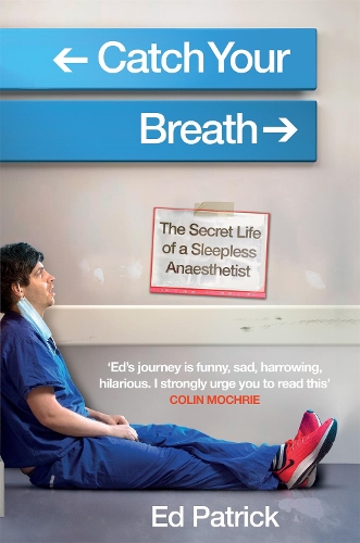 Паперова книга «Catch Your Breath: The Secret Life of a Sleepless Anaesthetist», автор Ед Патрік - фото №1
