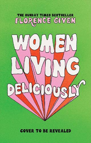 Бумажная книга «Women Living Deliciously: THE LIFE-CHANGING BOOK EVERY WOMAN DESERVES», автор Флоренс Гивен - фото №1
