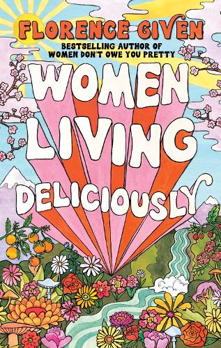 Паперова книга «Women Living Deliciously: THE LIFE-CHANGING BOOK EVERY WOMAN DESERVES», автор Флоренс Гівен - фото №1