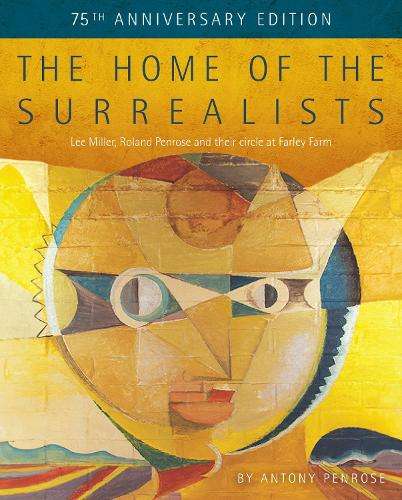 Бумажная книга «The Home of the Surrealists: 75th Anniversary Edition», автор Энтони Пенроуз - фото №1
