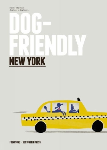 Бумажная книга «Dog-friendly New York: Insider Intel from Dog Lover to Dog Lover», автор Four & Sons - фото №1