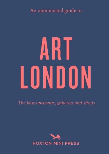 Паперова книга «An Opinionated Guide To Art London: The best museums, galleries and shops», автор Христина Браун - фото №1