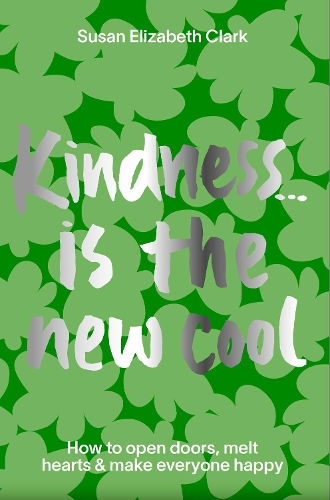Бумажная книга «Kindness... is the New Cool: How to Open Doors, Melt Hearts & Make Everyone Happier», автор Сьюзен Элизабет Кларк - фото №1