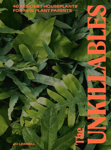 Паперова книга «The Unkillables: 40 resilient house plants for new plant parents», автор Джо Ламбелл - фото №1